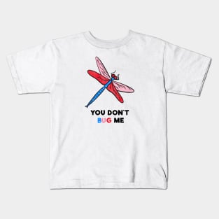 You Don't Bug Me Kids T-Shirt